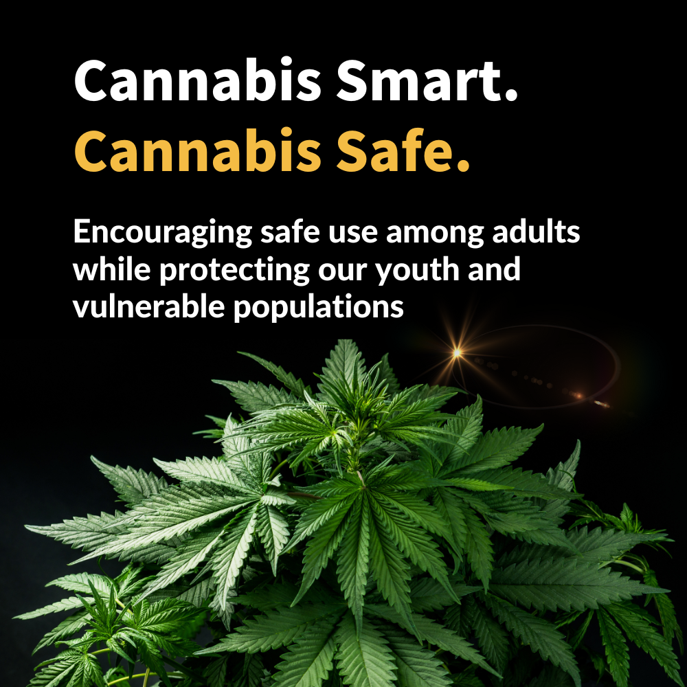 Be Cannabis Smart to Stay Cannabis Safe.